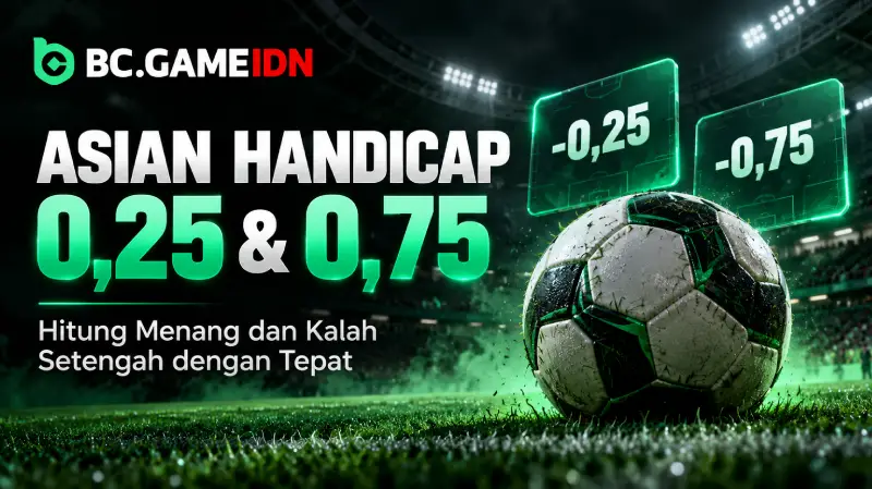 Taruhan Asian Handicap 0,25 dan 0,75 Cara Hitung